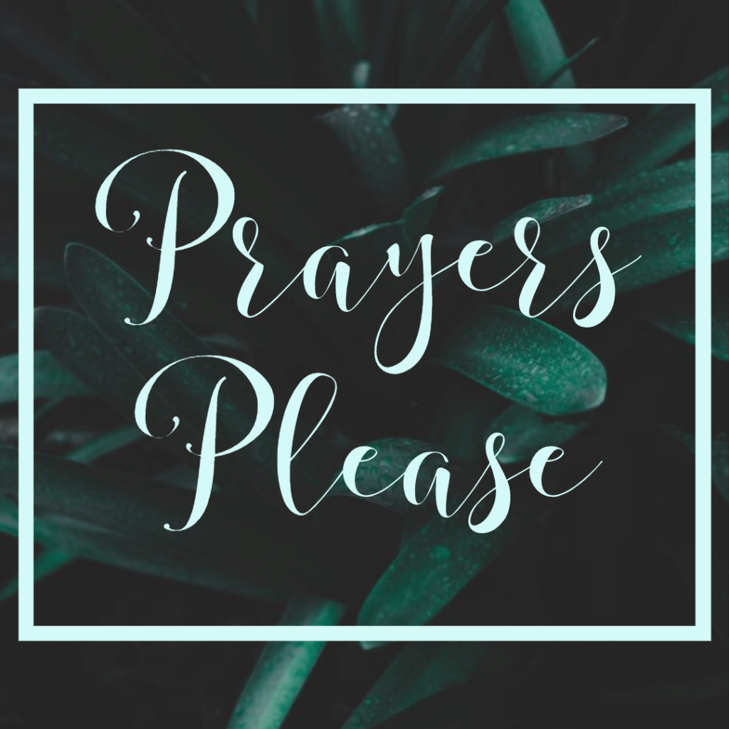 Prayers Please