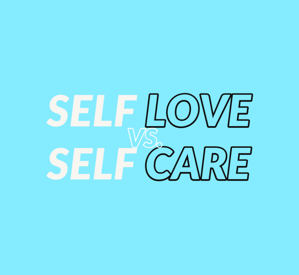 Self Love vs. Self&nbsp;Care